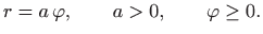 $\displaystyle r=a  \varphi , \qquad a>0,\qquad \varphi \geq 0.
$