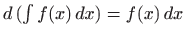 $ d  (\int f(x)  dx)=f(x)  dx$