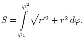 $\displaystyle S= \int\limits _{\varphi _1}^{\varphi ^2} \sqrt{r^{\prime 2} +r^2}  d\varphi .
$