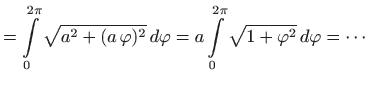 $\displaystyle =\int\limits _0^{2\pi}\sqrt{a^2+(a  \varphi )^2}   d\varphi = a\int\limits _0^{2\pi} \sqrt{1+\varphi ^2}  d\varphi =\cdots$
