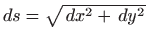 $ ds=\sqrt{  dx^2+  dy^2}$