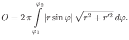 $\displaystyle O=2  \pi \int\limits _{\varphi _1}^{\varphi _2} \vert r \sin\varphi \vert  \sqrt{r^2 +r^{\prime 2}}   d\varphi .$