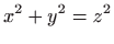 $ \displaystyle x^2+y^2=z^2$