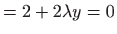 $\displaystyle =2+2\lambda y=0$