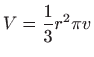 $\displaystyle V=\frac{1}{3}r^2\pi v$