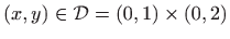 $ (x,y)\in\mathcal{D}=(0,1)\times (0,2)$