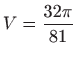 $ \displaystyle V=\frac{32\pi}{81}$