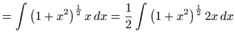$\displaystyle =\int \left( 1+x^{2}\right) ^{\frac{1}{2}}x dx= \frac{1}{2}\int \left( 1+x^{2}\right) ^{\frac{1}{2}}2x dx$