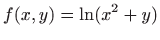 $ \displaystyle f(x,y)=\ln (x^2+y)$