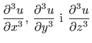 $ \displaystyle \frac{\partial^3u}{\partial x^3}, 
\frac{\partial^3u}{\partial y^3} \textrm{ i }
\frac{\partial^3u}{\partial z^3}$