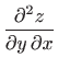 $ \displaystyle \frac{\partial^2z}{\partial y
 \partial x }$