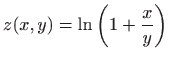 $ \displaystyle z(x,y)=\ln \left(1+\frac{x}{y}\right)$