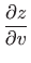 $ \displaystyle \frac{\partial z}{\partial v}$