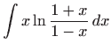 $ \displaystyle\int x\ln {\frac{1+x}{1-x}} dx$