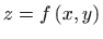 $ \displaystyle z=f\left( x,y\right) $