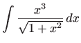 $ \displaystyle\int \frac{x^{3}}{\sqrt{1+x^{2}}} dx$