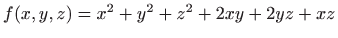 $ f(x,y,z)=x^2+y^2+z^2+2xy+2yz+xz$