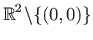 $ \displaystyle \mathbb{R}^2\backslash\{(0,0)\}$