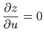 $ \displaystyle \frac{\partial z}{\partial
u}=0$