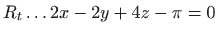 $ \displaystyle R_{t}\ldots 2x-2y+4z-\pi =0$