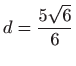 $ \displaystyle d=\frac{5\sqrt{6}}{6}$