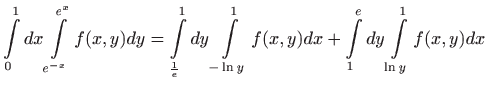 $\displaystyle \int\limits_0^1dx\int\limits_{e^{-x}}^{e^x}f(x,y)dy=
 \int\limits...
...\limits_{-\ln y}^{1}f(x,y)dx+
 \int\limits_1^edy\int\limits_{\ln y}^{1}f(x,y)dx$