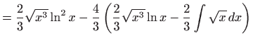 $\displaystyle =\frac{2}{3}\sqrt{x^{3}}\ln ^{2}x-\frac{4}{3}\left( \frac{2}{3}\sqrt{x^{3}} \ln x-\frac{2}{3}\int \sqrt{x} dx\right)$