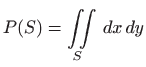 $\displaystyle P(S)=\iint\limits_S   dx  dy$