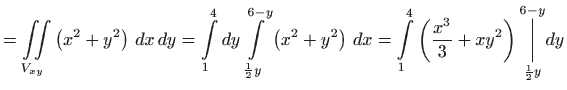 $\displaystyle =\iint\limits_{V_{xy}}\left( x^{2}+y^{2}\right)
  dx dy=\int\li...
...{x^{3}}{3}
 +xy^{2}\right) \underset{\frac{1}{2}y}{\overset{6-y}{\bigg\vert}}dy$