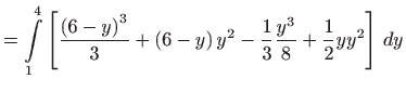 $\displaystyle =\int\limits_{1}^{4}\left[ \frac{\left( 6-y\right) ^{3}}{3}+\left(
 6-y\right) y^{2}-\frac{1}{3}\frac{y^{3}}{8}+\frac{1}{2}yy^{2}\right]
  dy$