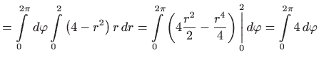 $\displaystyle =\int\limits_{0}^{2\pi } d\varphi \int\limits_{0}^{2}\left(
 4-r...
...rset{0}{\overset{2}{\bigg\vert}} d\varphi
 =\int\limits_{0}^{2\pi }4 d\varphi$