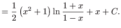 $\displaystyle =\frac{1}{2}\left( x^{2}+1\right) \ln \frac{1+x}{1-x}+x+C.$