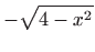 $\displaystyle -\sqrt{4-x^2}$