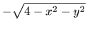 $\displaystyle -\sqrt{4-x^2-y^2}$