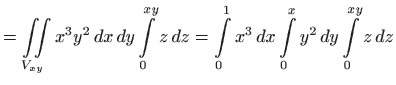 $\displaystyle =\iint\limits_{V_{xy}}x^{3}y^{2} dx dy\int\limits_{0}^{xy}z dz...
...\limits_{0}^{1}x^{3} dx\int\limits_{0}^{x}y^{2} dy\int\limits_{0}^{xy}z
  dz$