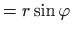 $\displaystyle =r\sin \varphi$