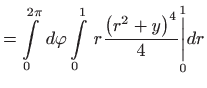 $\displaystyle =\int\limits_{0}^{2\pi } d\varphi \int\limits_{0}^{1} r\frac{\left(
 r^{2}+y\right) ^{4}}{4}\underset{0}{\overset{1}{\bigg\vert}}dr$