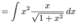 $\displaystyle =\int x^{2}\frac{x}{\sqrt{1+x^{2}}}  dx$