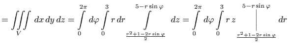 $\displaystyle =\iiint\limits_{V} dx dy dz=\int\limits_{0}^{2\pi } d\varphi
...
...frac{r^{2}+1-2r\sin \varphi 
 }{2}}{\overset{5-r\sin \varphi }{\bigg\vert}} dr$