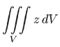 $\displaystyle \iiint\limits_{V}z dV$