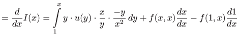 $\displaystyle =\frac{d}{dx}I(x)=\int\limits_1^x y\cdot u(y)\cdot \frac{x}{y}\cdot\frac{-y}{x^2}
   dy + f(x,x) \frac{dx}{dx} - f(1,x)\frac{d1}{dx}$