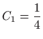 $ C_1=\displaystyle \frac{1}{4}$