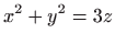 $ \displaystyle
x^{2}+y^{2}=3z$