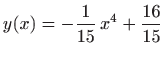 $ y(x)=-\displaystyle \frac{1}{15} x^4 +\frac{16}{15}$