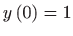 $ \displaystyle y\left( 0\right) =1$