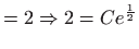 $\displaystyle =2\Rightarrow 2=Ce^{\frac{1}{2}}$