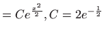 $\displaystyle =Ce^{\frac{x^{2}}{2}},C=2e^{-\frac{1}{2}}$