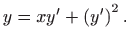 $\displaystyle y=xy^{\prime }+\left( y^{\prime }\right) ^{2}.$