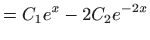 $\displaystyle =C_{1}e^{x}-2C_{2}e^{-2x}$