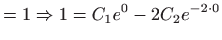 $\displaystyle =1\Rightarrow 1=C_{1}e^{0}-2C_{2}e^{-2\cdot 0}$